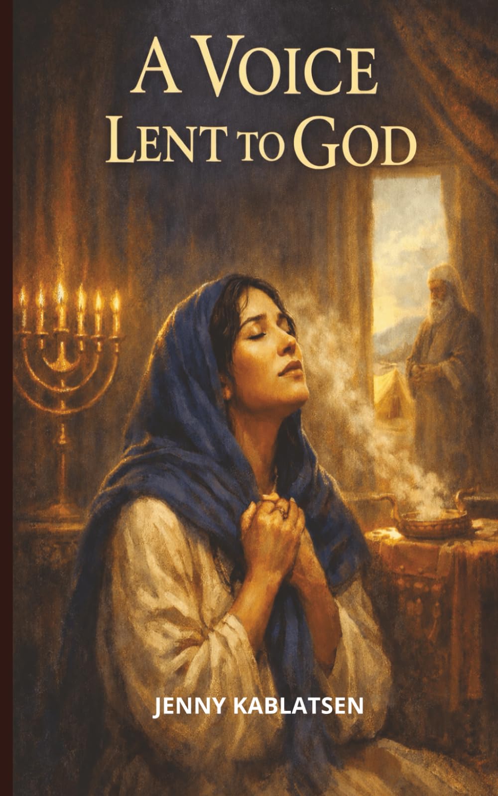A Voice Lent to God: A Lyrical Biblical Fiction Retelling of Hannah and the Birth of Samuel (The Voices of Wisdom Series, Book 3).