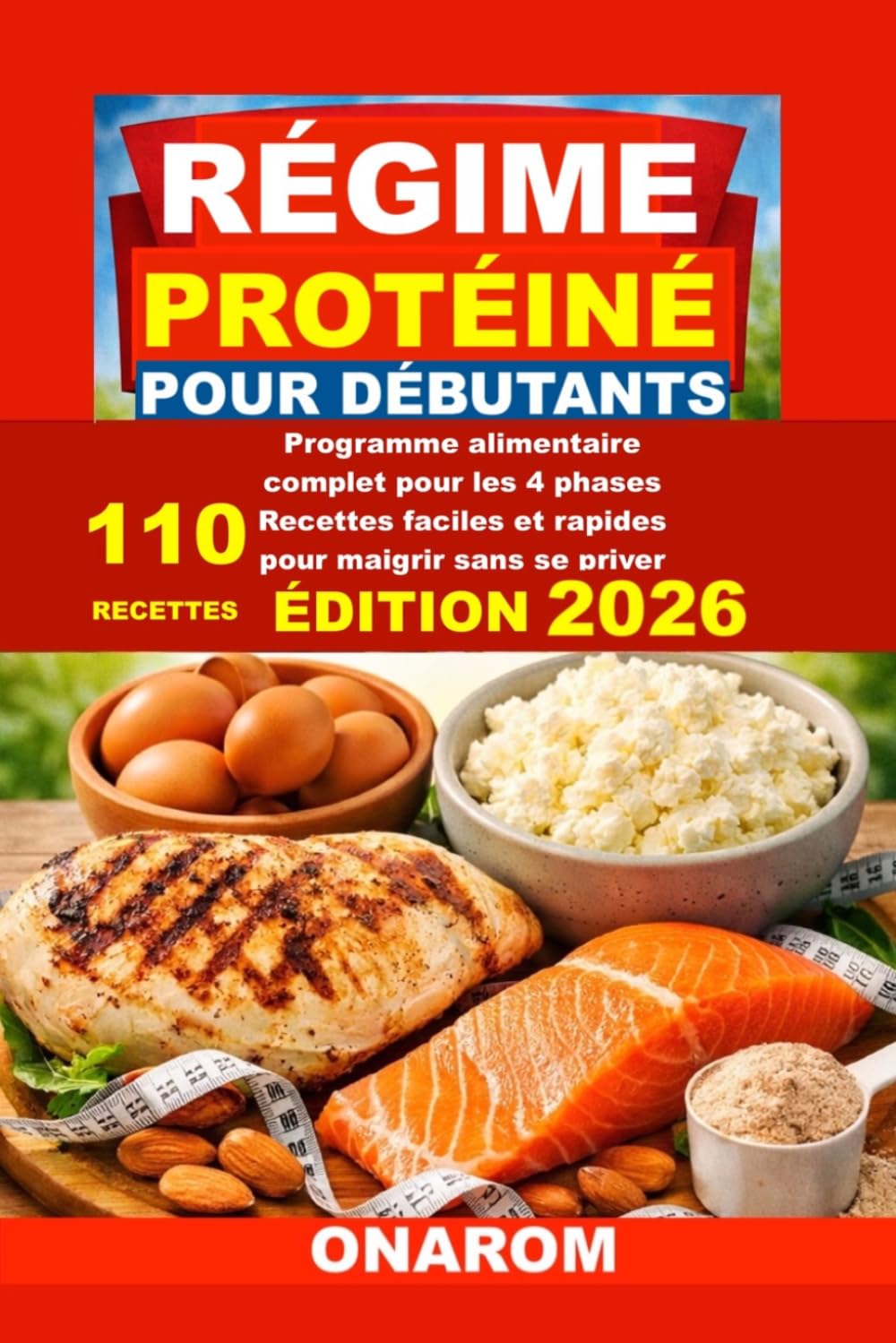 RÉGIME PROTÉINÉ POUR DÉBUTANTS: Programme alimentaire complet pour les 4 phases Recettes faciles et rapides pour maigrir sans se priver