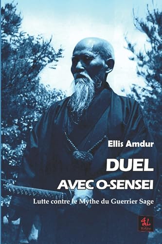 Duel avec O-sensei: Lutte contre le Mythe du Guerrier Sage