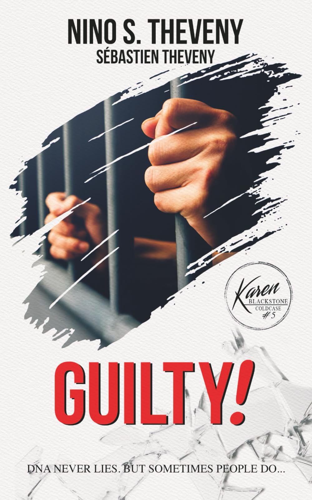 Guilty!: DNA never lies. But sometimes people do... (Karen Blackstone Thrillers)