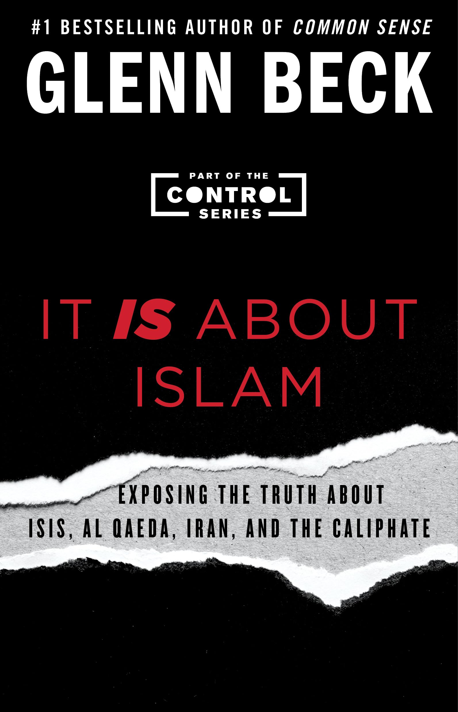 It IS About Islam: Exposing the Truth About ISIS, Al Qaeda, Iran, and the Caliphate (Control Series, The, Band 3)