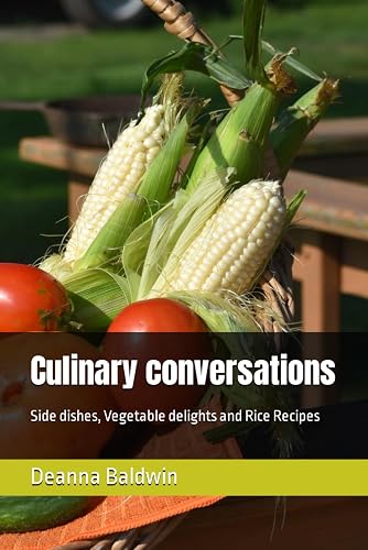 Culinary conversations: Side dishes, Vegetable delights and Rice Recipes