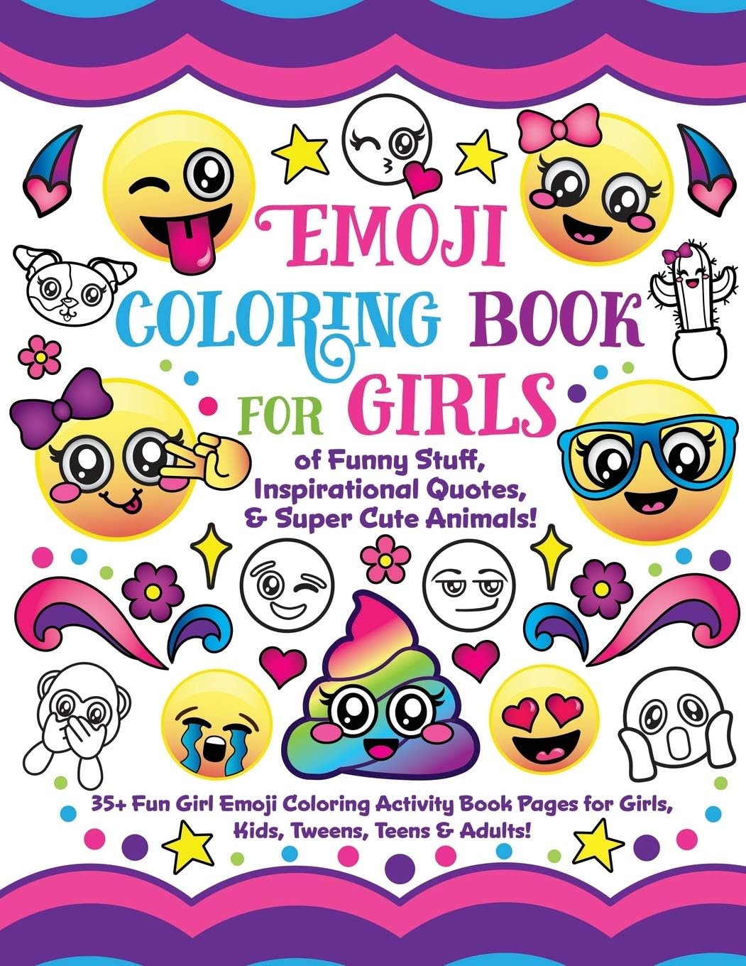 Emoji Coloring Book for Girls: of Funny Stuff, Inspirational Quotes & Super Cute Animals, 35+ Fun Girl Emoji Coloring Activity Book Pages for Girls, Kids, Tweens, Teens & Adults!
