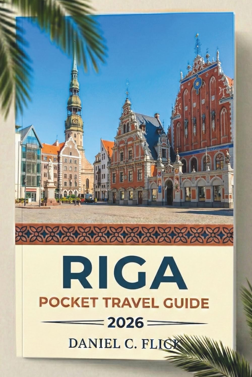 Riga Pocket Travel Guide 2026: Exploring The Top Attractions And Hidden Gems of Latvia capital city