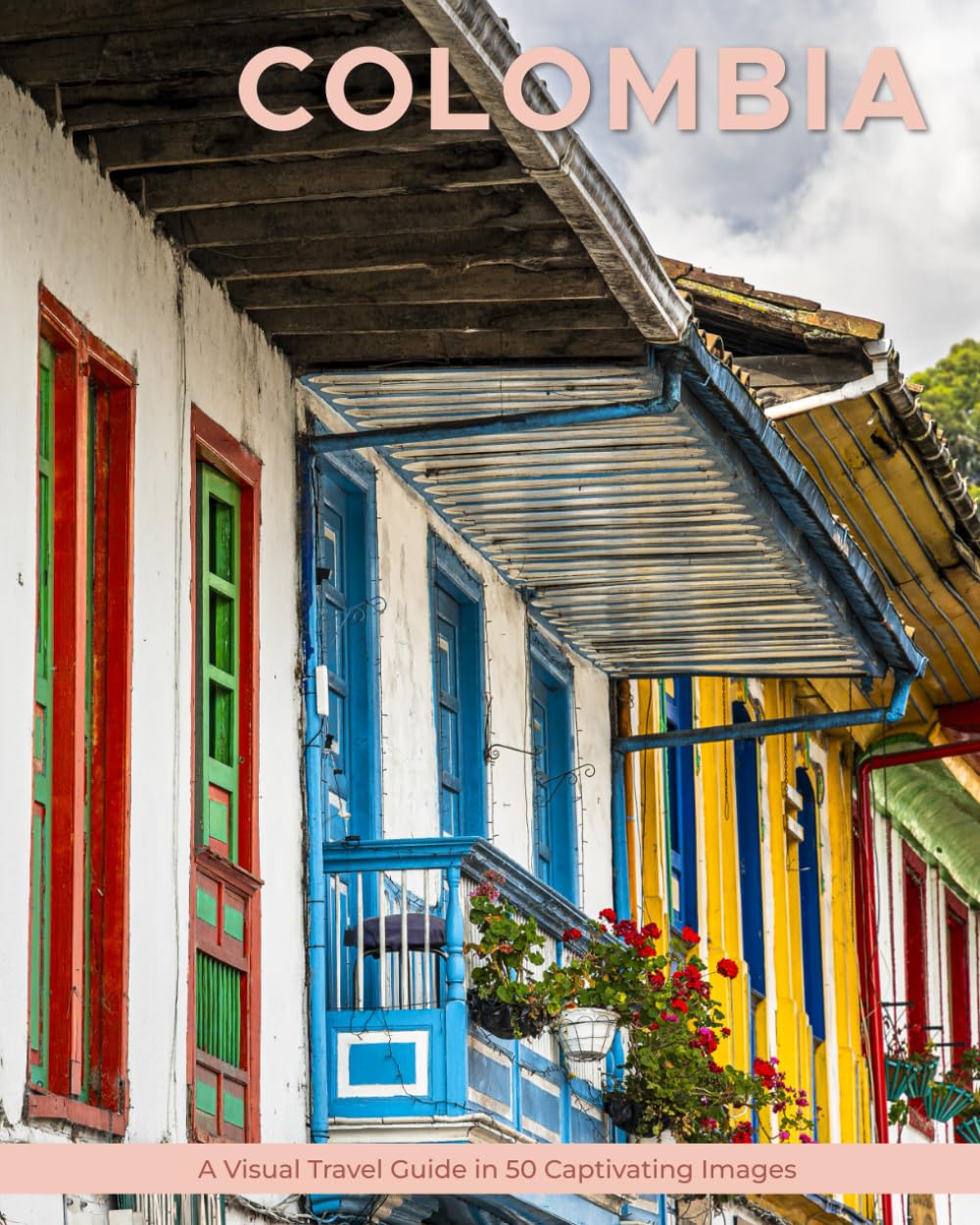 Colombia: A Visual Travel Guide in 50 Capitvating Images (World Through the Lens: A Travel Photography Series)      Paperback – July 4, 2025