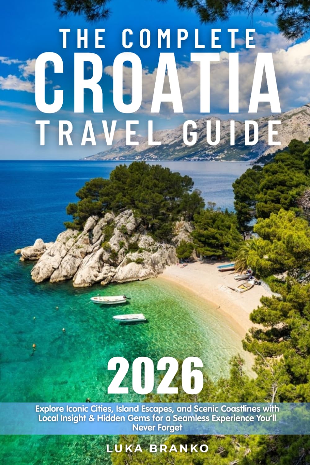 The Complete Croatia Travel Guide: Explore Iconic Cities, Island Escapes, and Scenic Coastlines with Local Insight & Hidden Gems for a Seamless Experience You’ll Never Forget