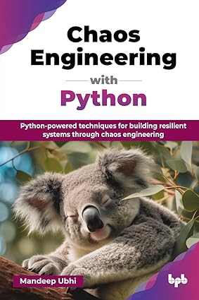 Chaos Engineering with Python:Python-powered techniques for building resilient systems through chaos engineering (English Edition)