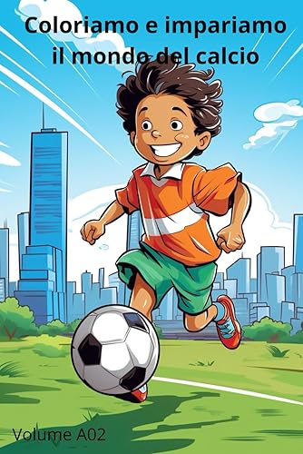 Coloriamo e impariamo il mondo del calcio: Regole e curiosità sul mondo del calcio