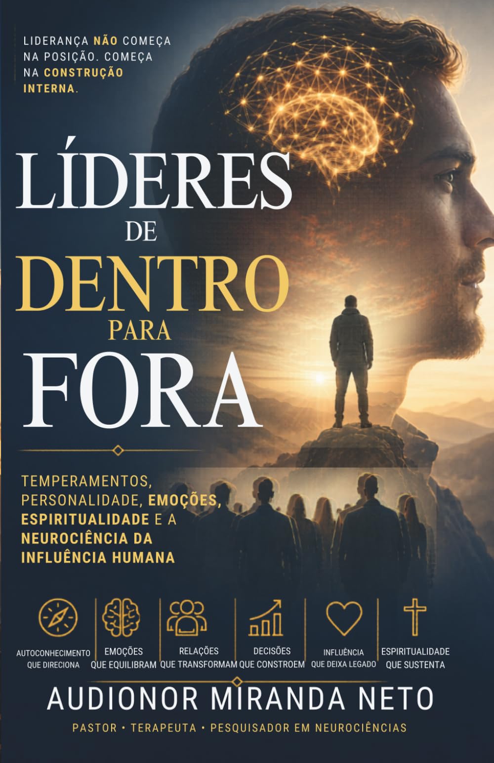 Líderes de Dentro para Fora: Temperamentos, Personalidade, Emoções e a Neurociência da Influência Humana