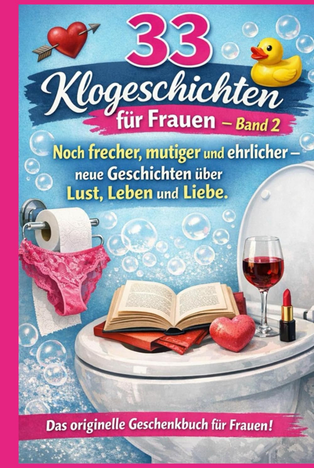 33 Klogeschichten für Frauen – Band 2: Noch frecher, mutiger und ehrlicher – neue Geschichten über Lust, Leben und Liebe (KLOGESCHICHTEN FÜR STARKE FRAUEN - Unzensiert. Unperfekt. Unvergesslich.)