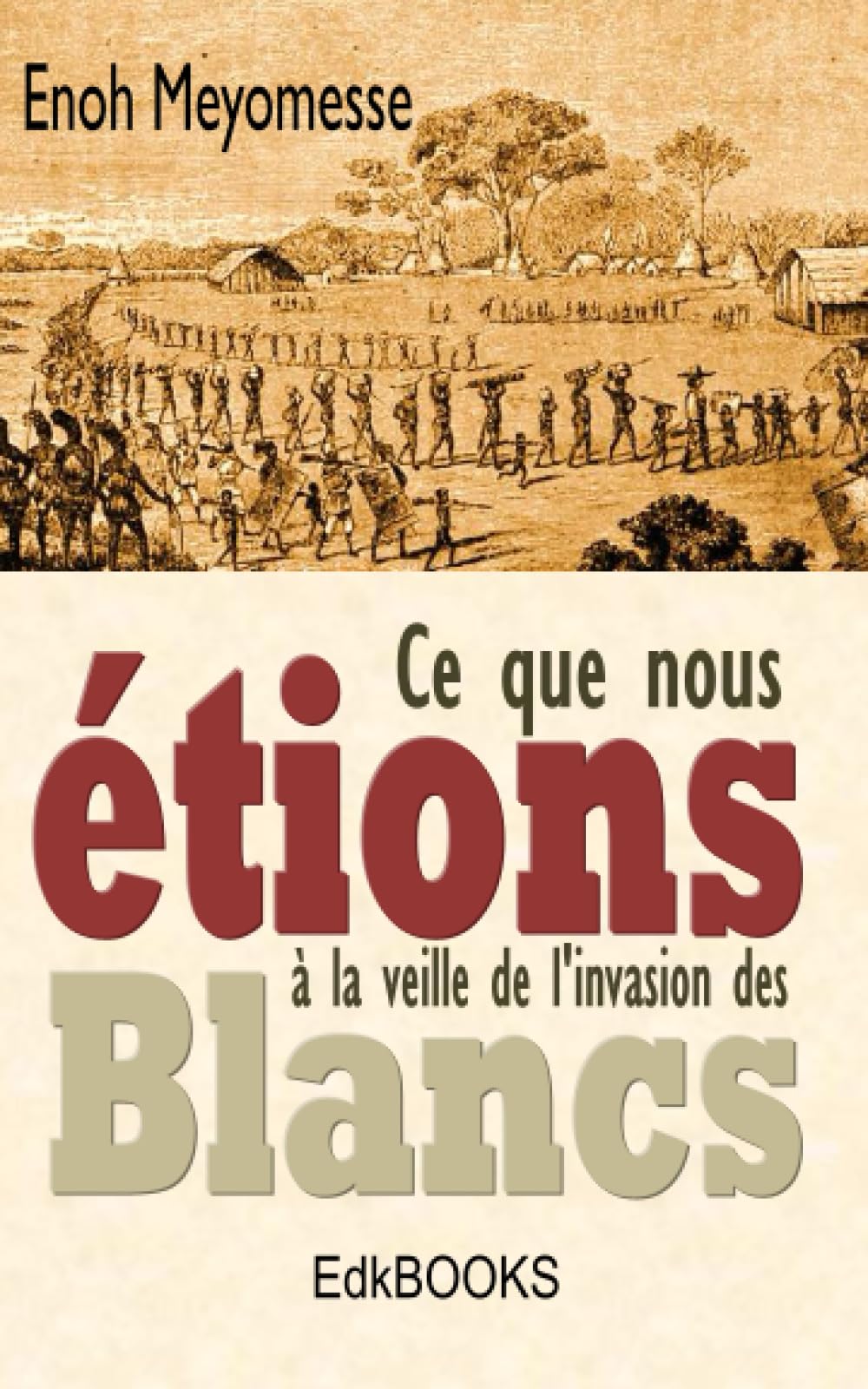 Ce que nous étions à la veille de l'invasion des Blancs