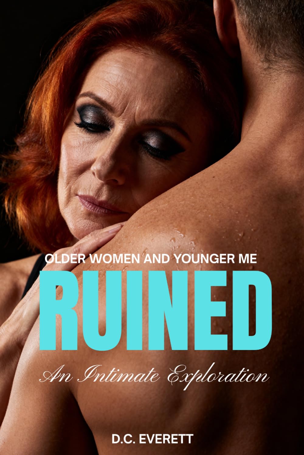 Ruined: An Intimate Exploration (Older Women and Younger Me)