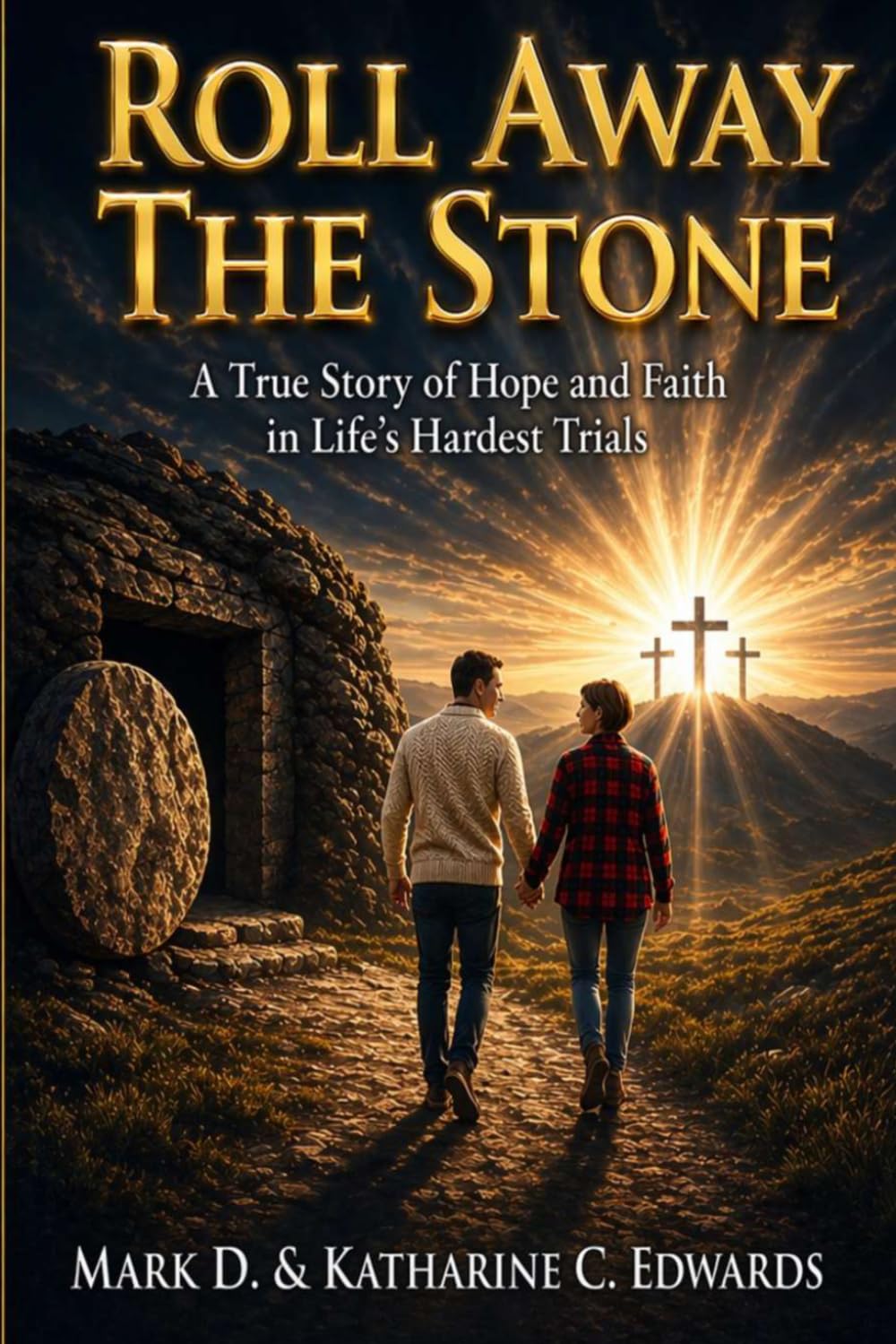Roll Away the Stone: A True Story of Hope and Faith in Life's Hardest Trials