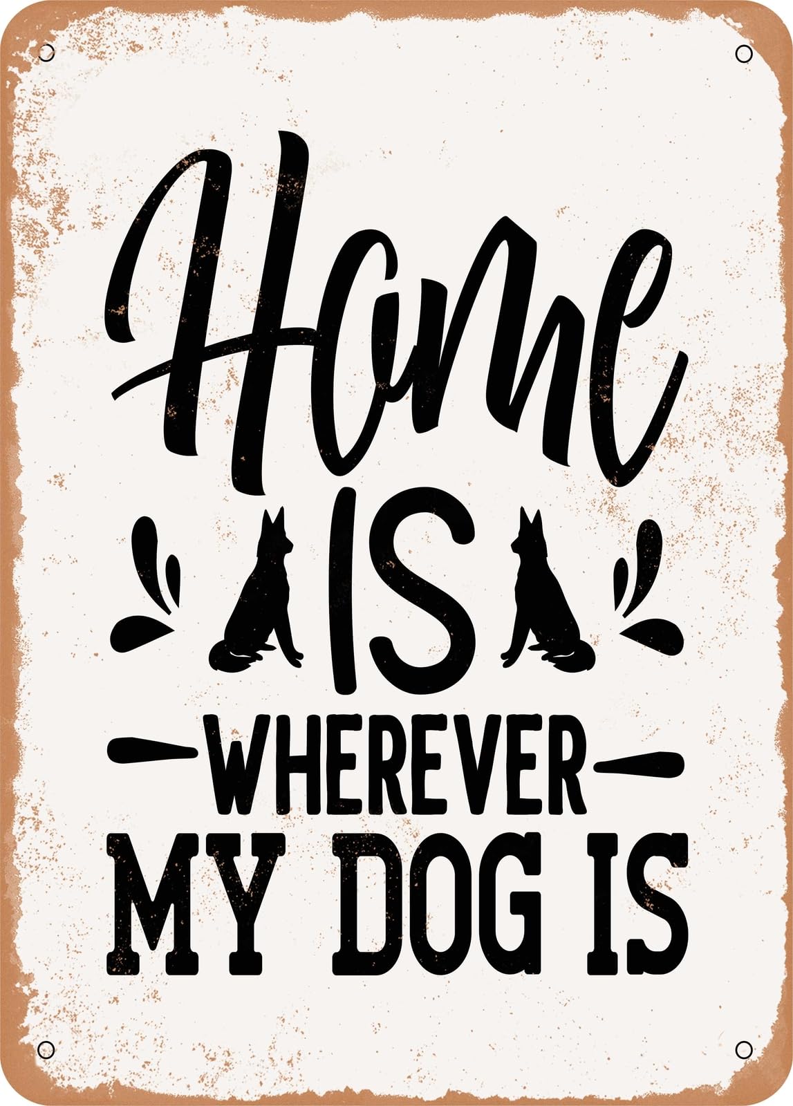 Metal Sign - Home is Wherever My Dog is - Vintage Rusty Look home decor