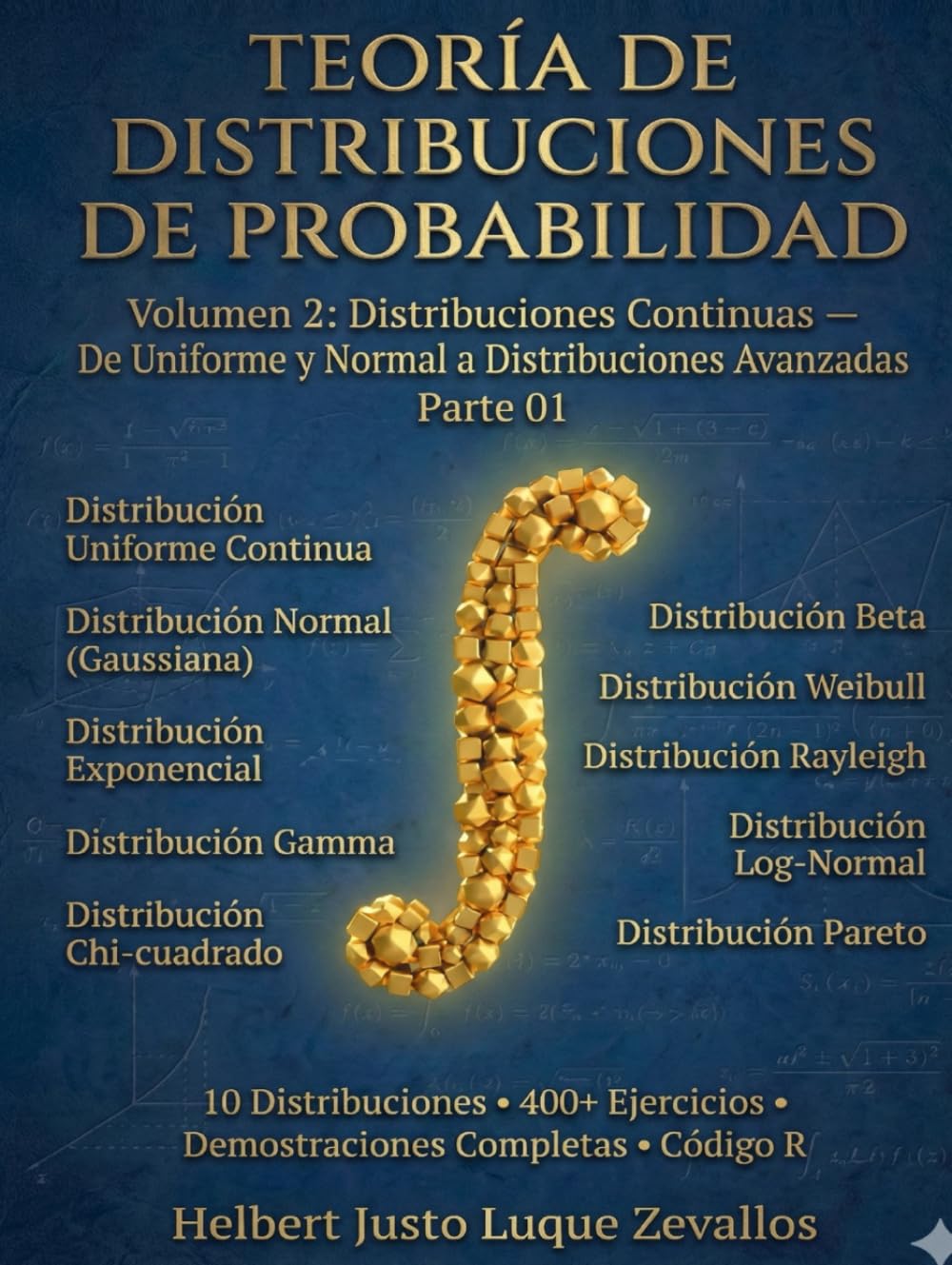 Teoría de Distribuciones de Probabilidad Volumen 2: Distribuciones Continuas de Uniforme y Normal a Distribuciones Avanzadas Parte 01 (Teoría de Distribuciones de Probabidad)