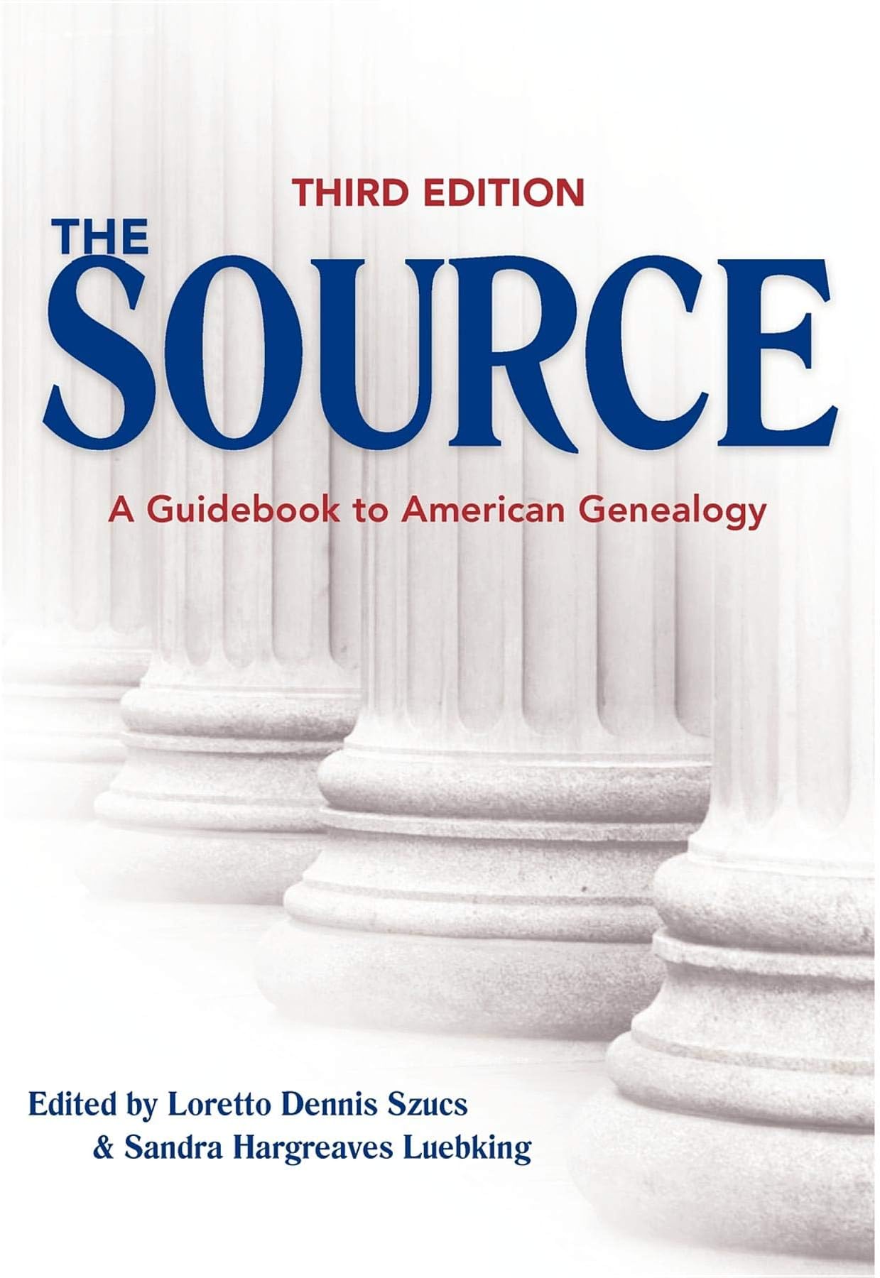The Source: A Guidebook Of American Genealogy (Third Edition)