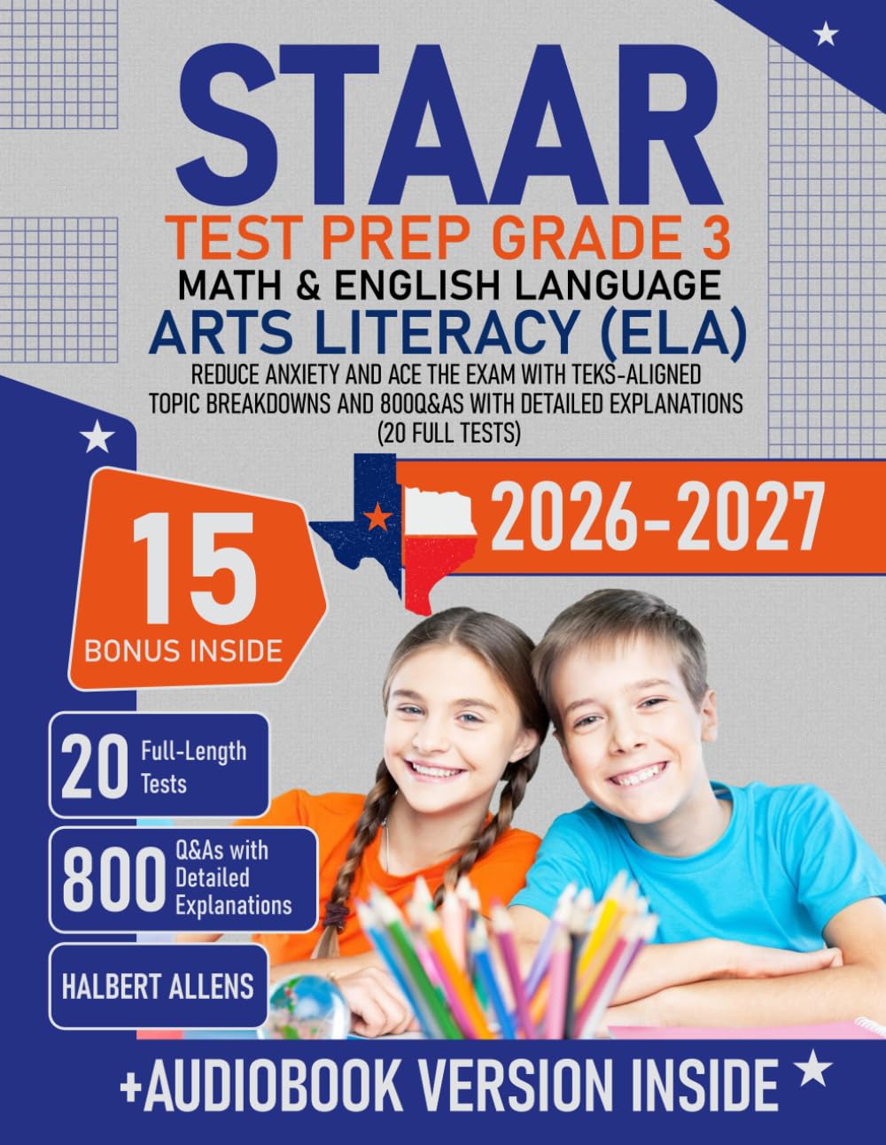 STAAR Test Prep Grade 3 Math & English Language Arts Literacy (ELA): Reduce Anxiety and Ace the Exam with TEKS-Aligned Topic Breakdowns and 800 Q&As with Detailed Explanations (20 Full Tests)