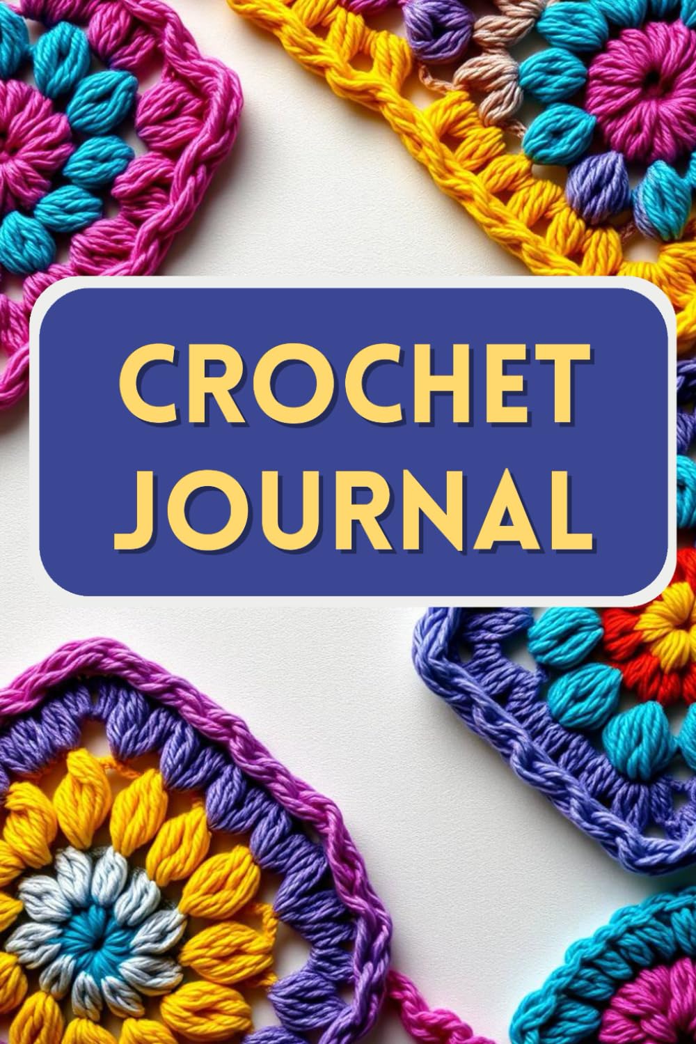 Crochet Journal: Perfect for Crochet Project Tracking, Crochet Challenges, Shopping Wishlist