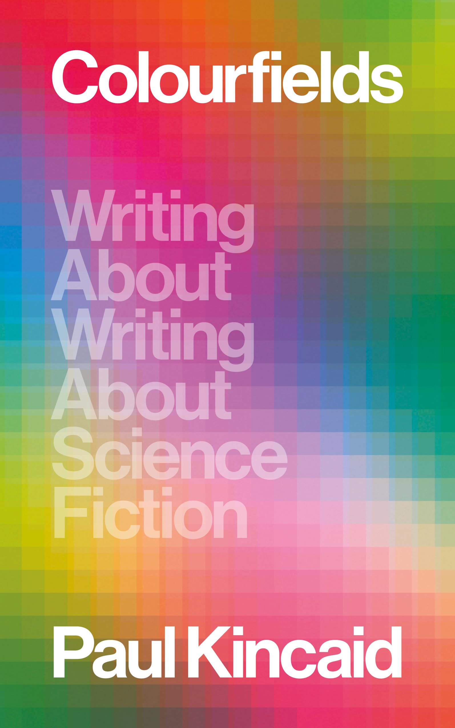Cover of Colourfields: Writing About Writing About Science Fiction