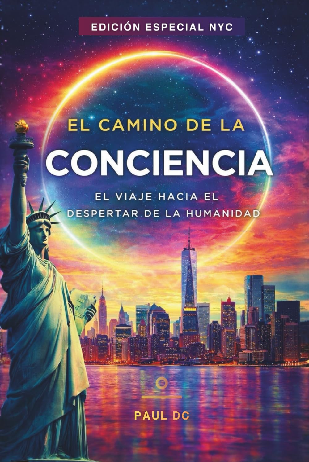 El Camino de la Conciencia: El Viaje Hacia el Despertar de la Humanidad (Edición Especial NYC)