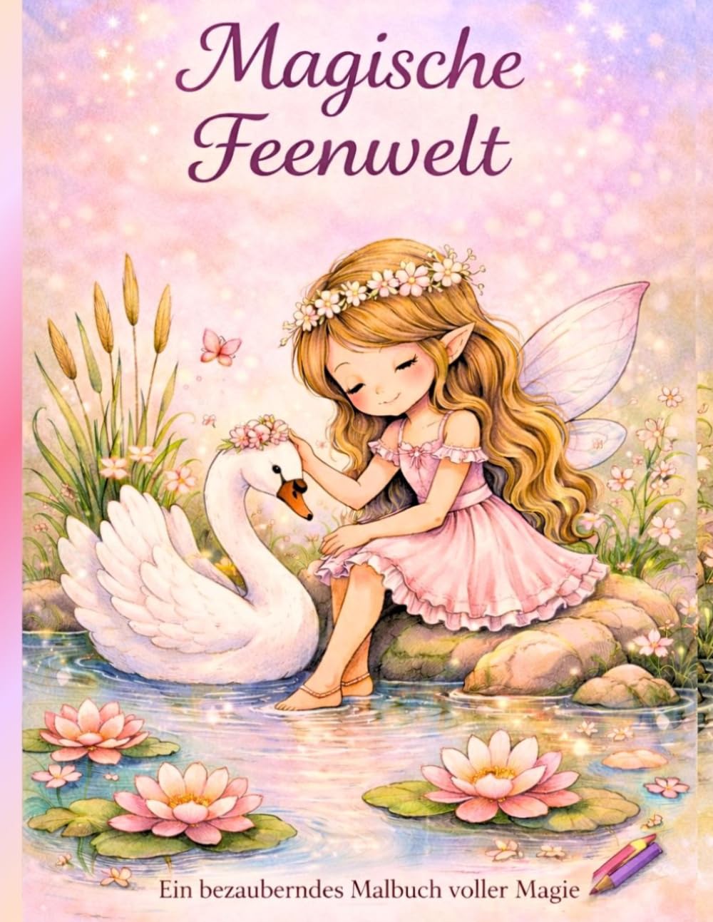 Magische Feenwelt: Zauberhaftes Malbuch für Kinder mit süßen Feen und magischen Motiven