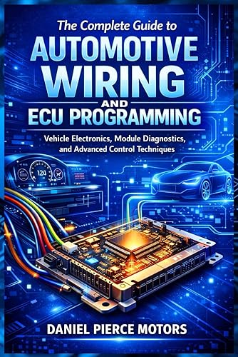 The Complete Guide to Automotive Wiring and ECU Programming: Vehicle