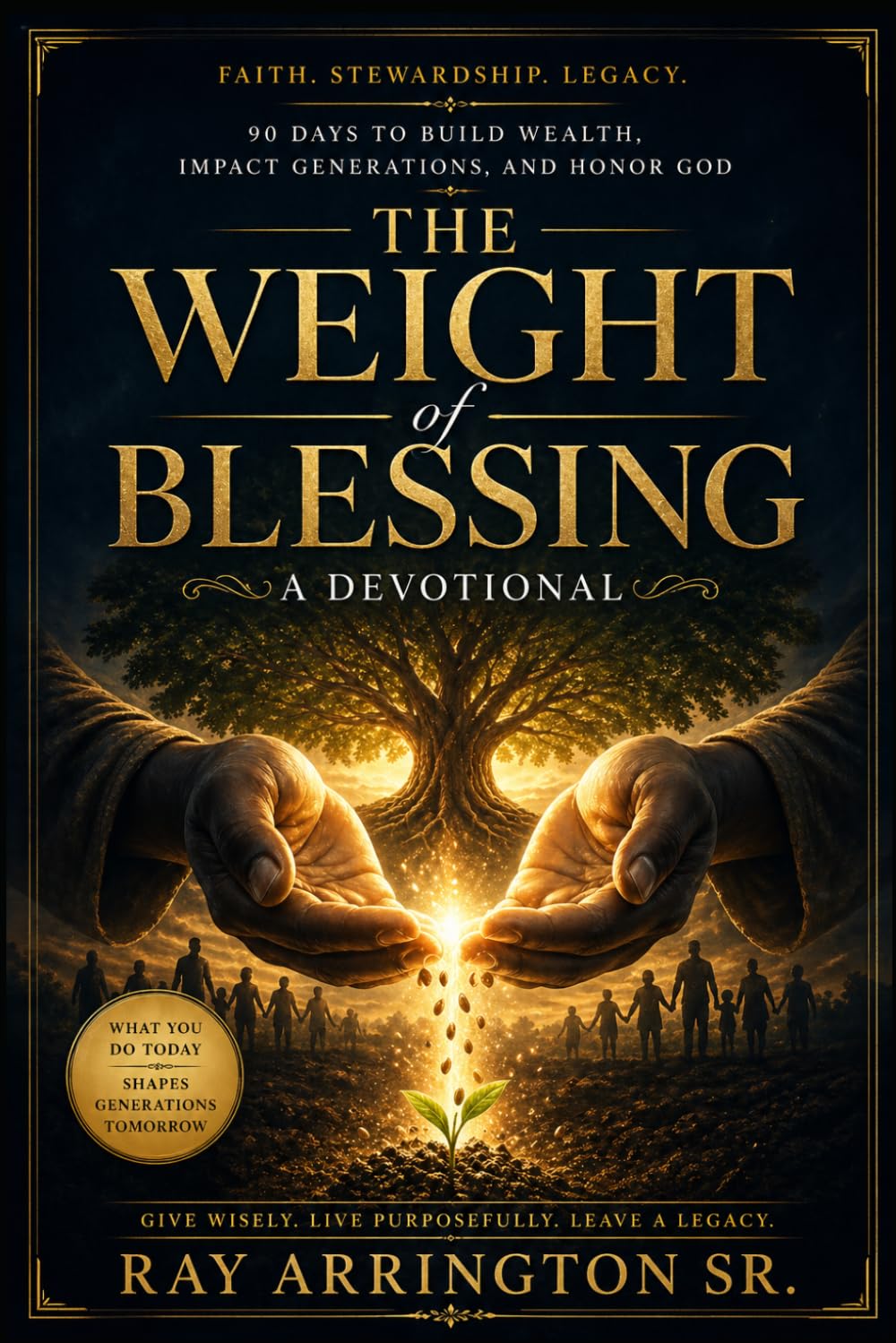 The Weight of Blessing: A Devotional: 90 Days of Faithful Stewardship, Generosity, and Legacy in Managing God-Given Wealth