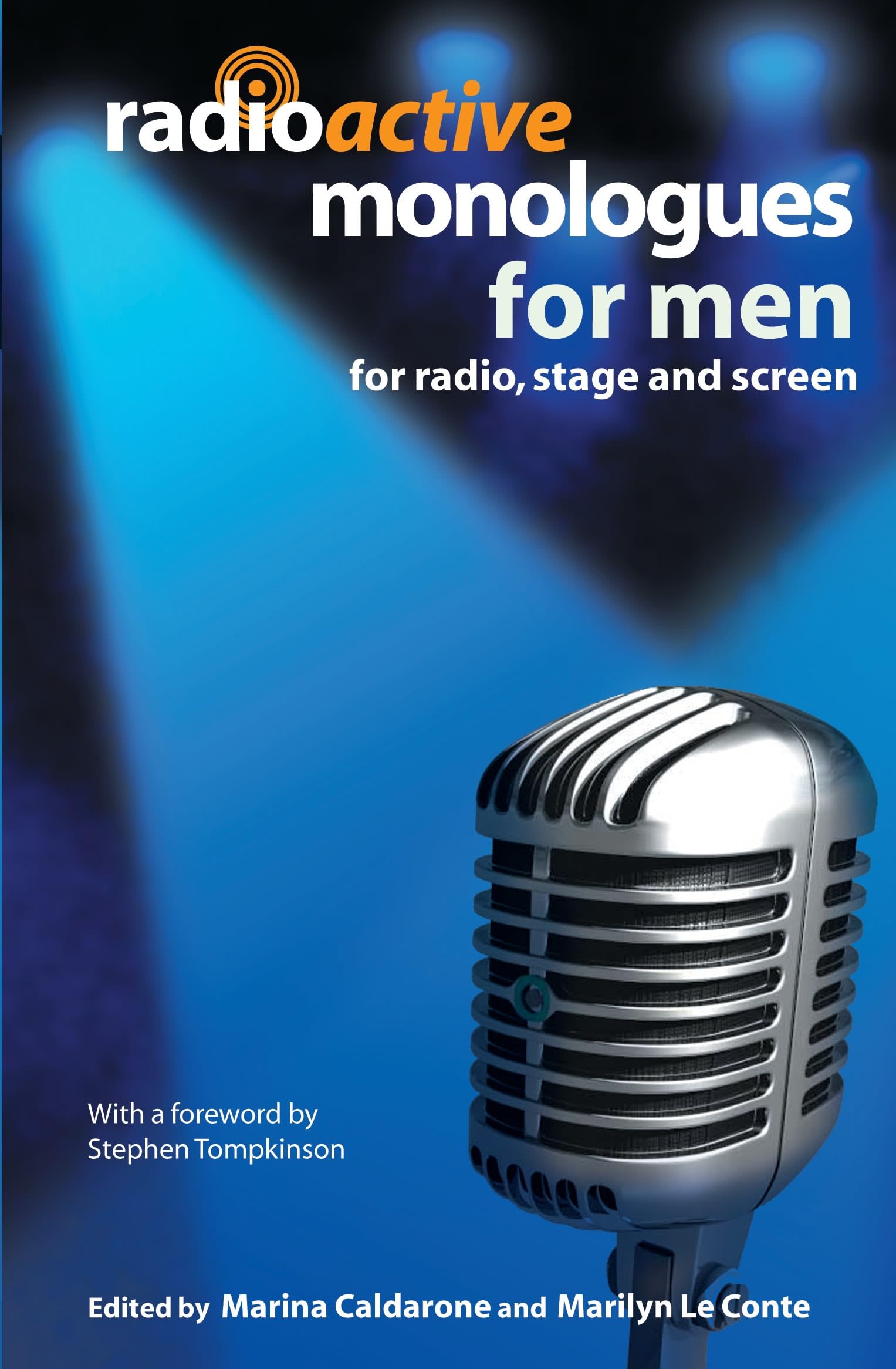 Radioactive Monologues for Men: For Radio, Stag. Conte<|