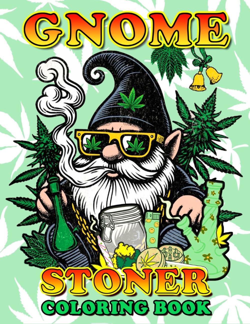 Gnome Stoner Coloring Book: Funny Weed Coloring Book For Adults, Gnome Stoner Coloring pages To Have Fun and Relax, Stoner Gift for Women and Men