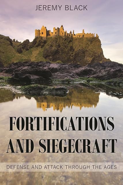 Portada de Fortifications and Siegecraft: Defense and Attack through the Ages
