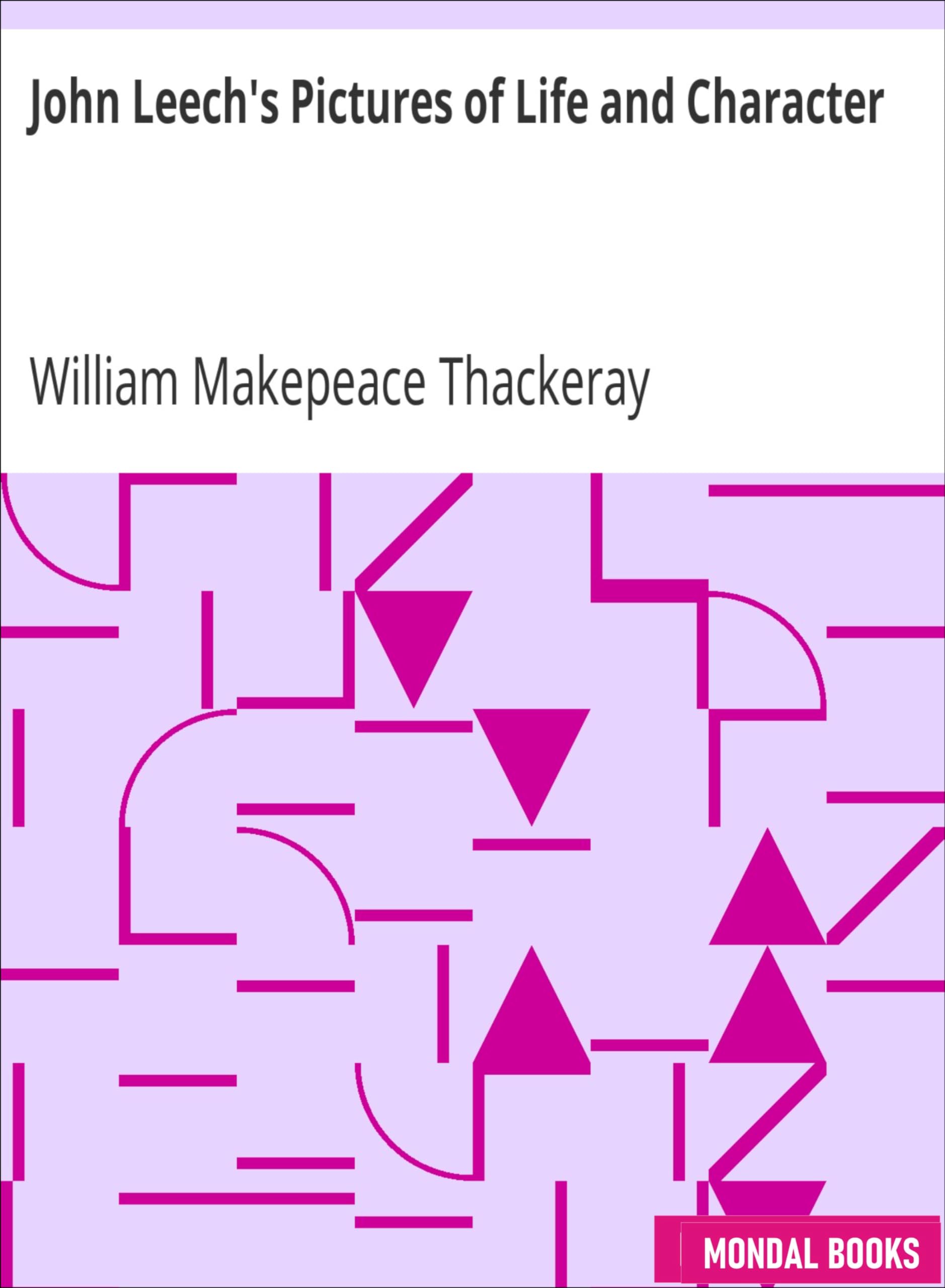 John Leech's Pictures of Life and Character by William Makepeace Thackeray (MB2646) Reprint Edition by Mondal Books