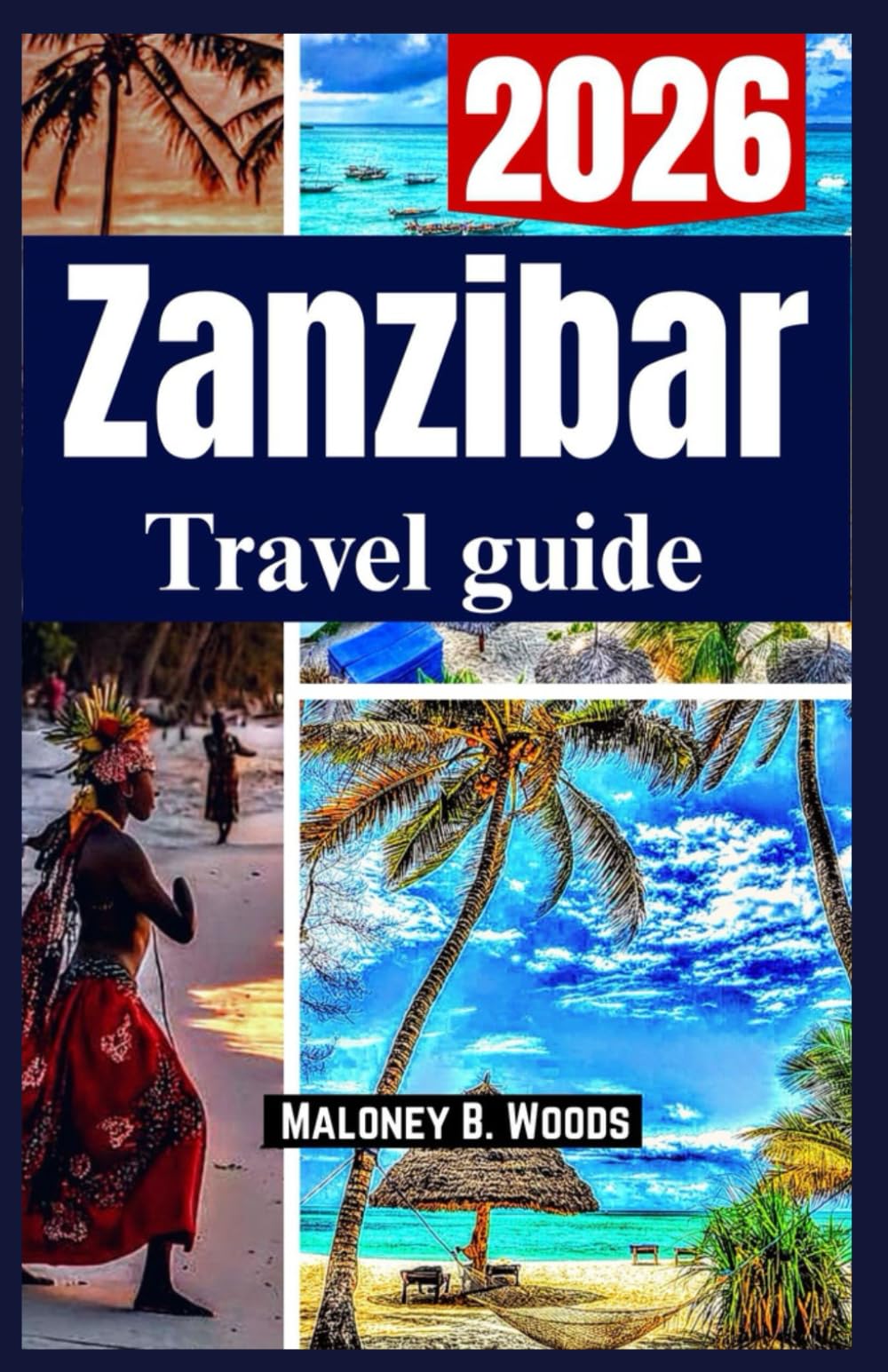 Zanzibar Travel Guide 2026: A practical island handbook for beaches, culture, budget tips costs, itinerary for all Travellers