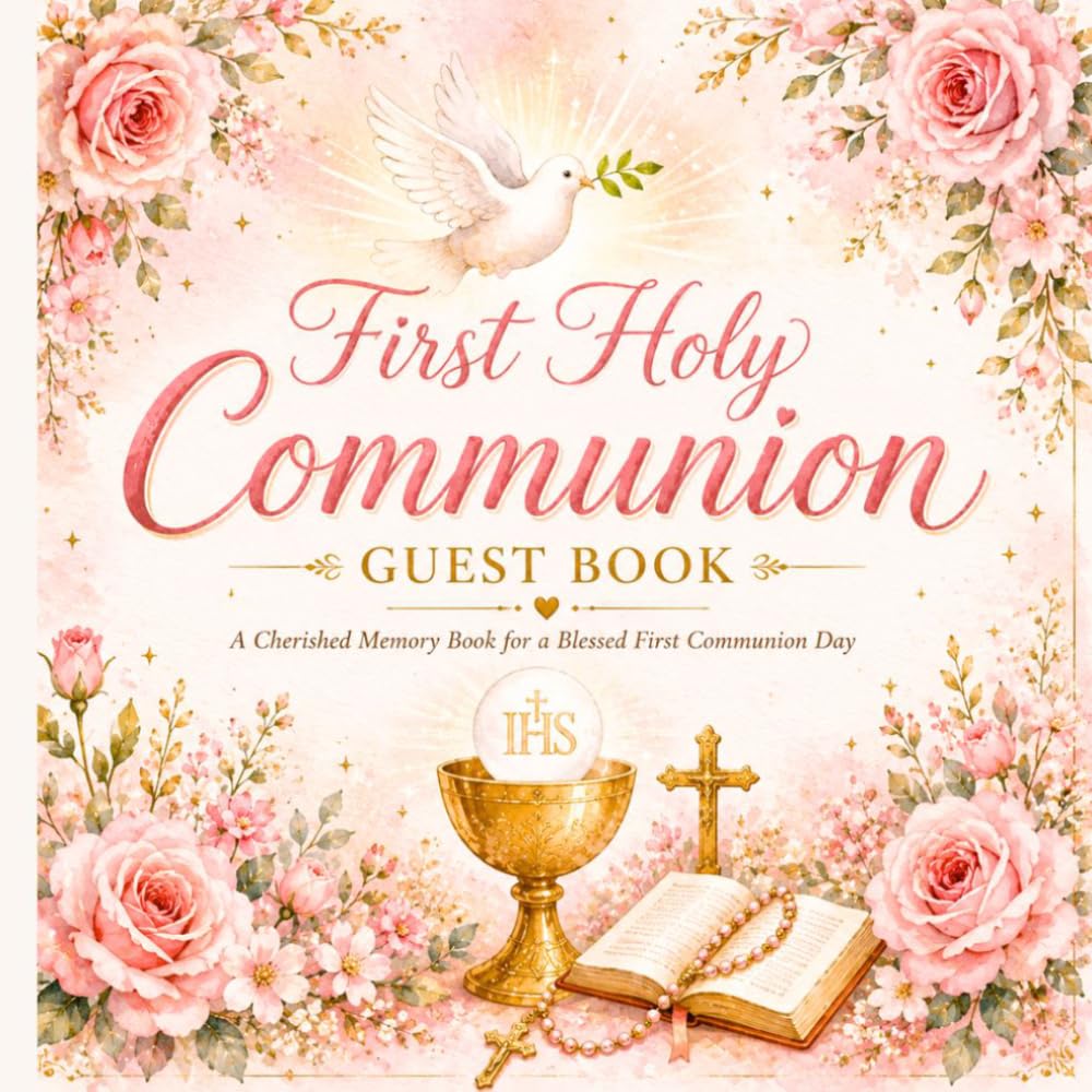 First Holy Communion Guest Book: A Beautiful Keepsake for Blessings, Messages, Photos and Sacred Memories