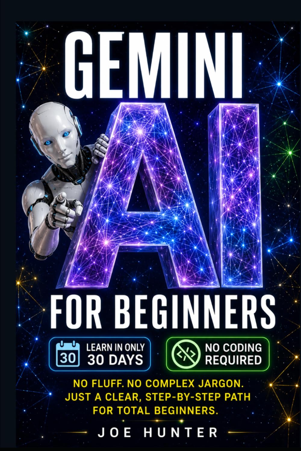 Gemini AI For BEGINNERS: No fluff. No complex jargon. Just a clear, step-by-step path for total beginners. (AI For Dummies)