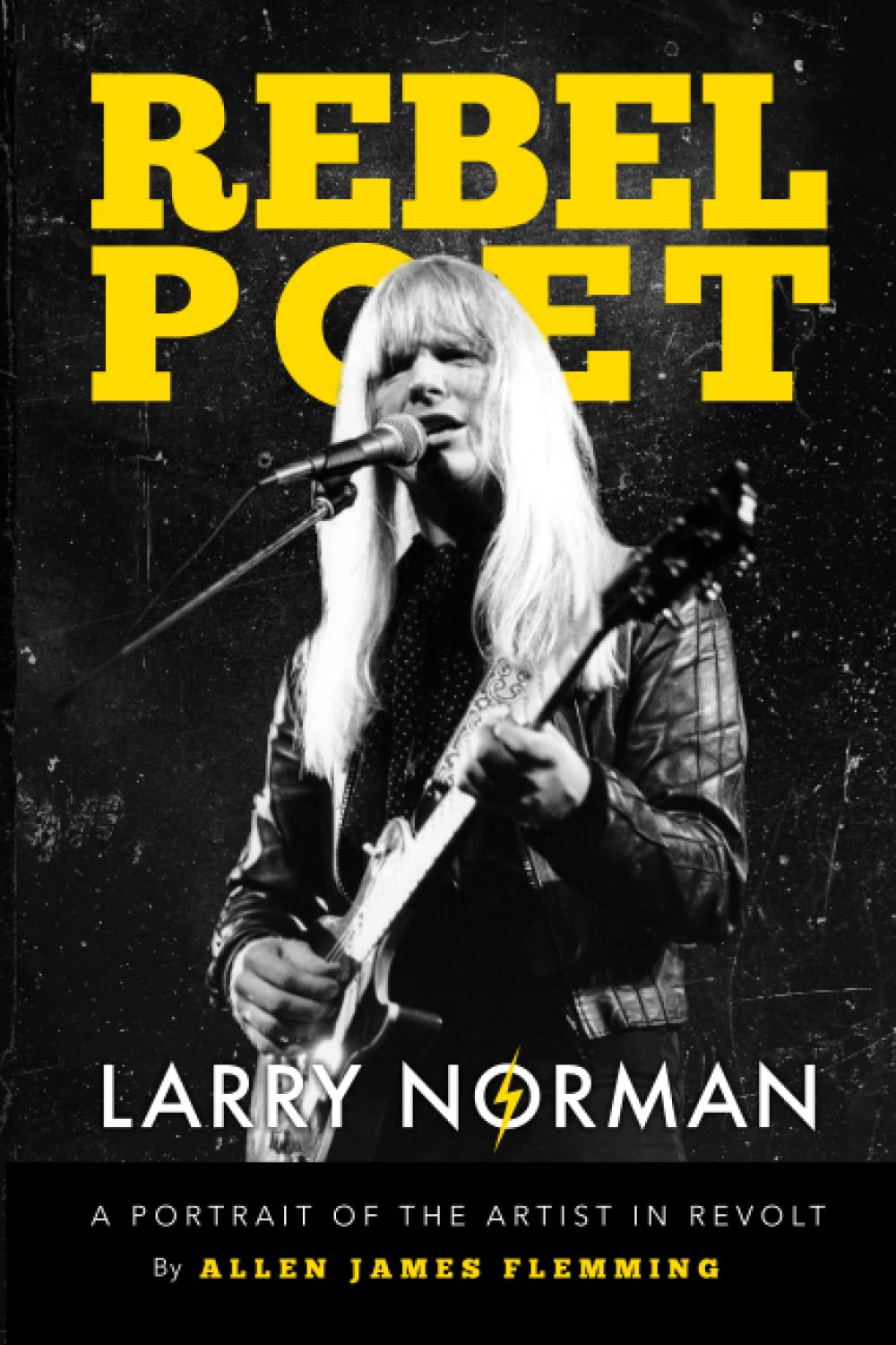 Rebel Poet: Larry Norman: A Portrait of the Artist in Revolt