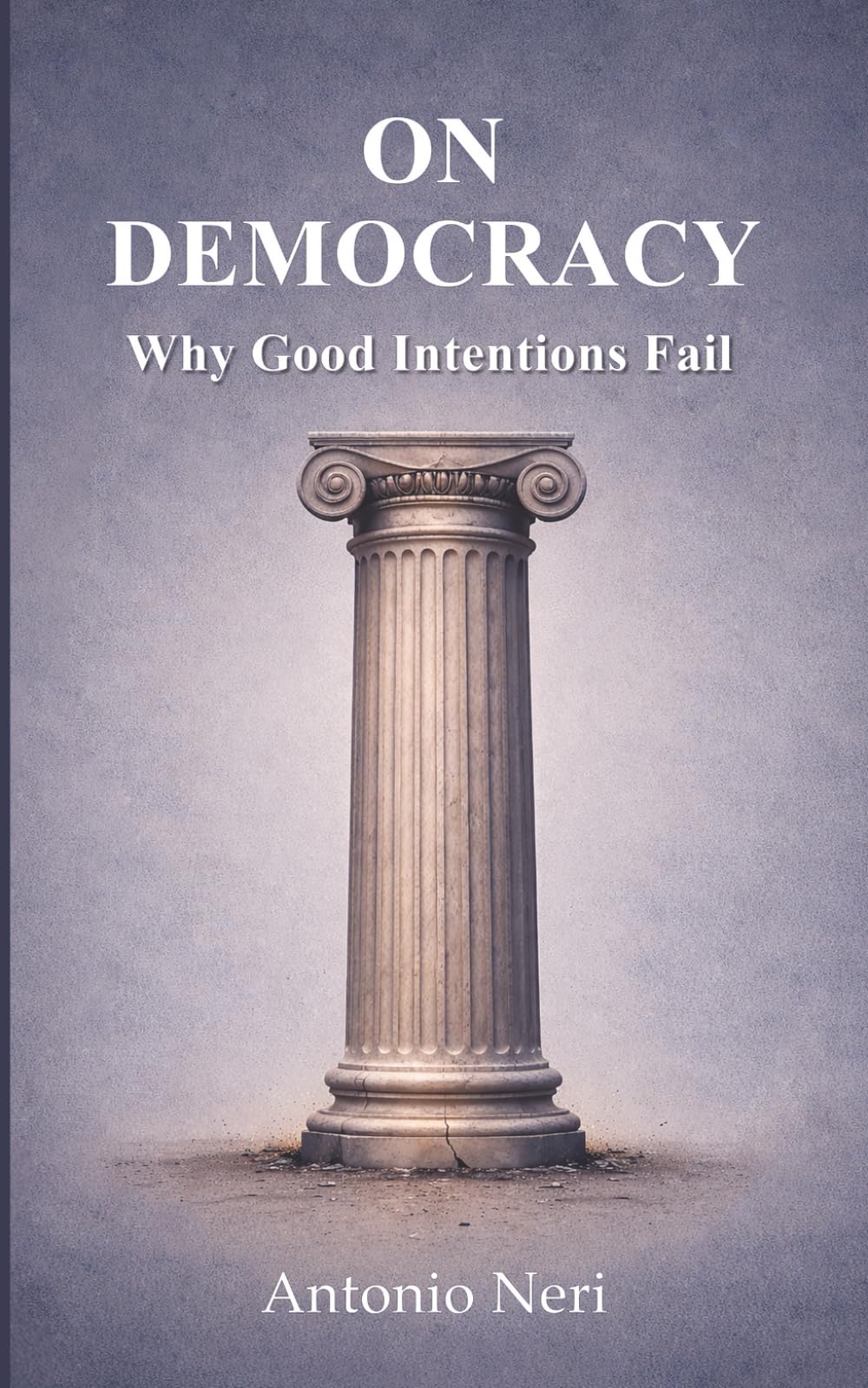 On Democracy: Why good intentions fail