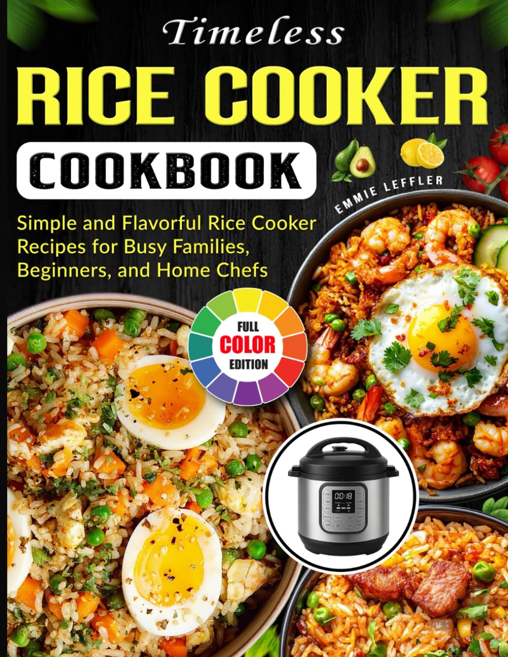 Timeless Rice Cooker Cookbook: Simple and Flavorful Rice Cooker Recipes for Busy Families, Beginners, and Home Chefs