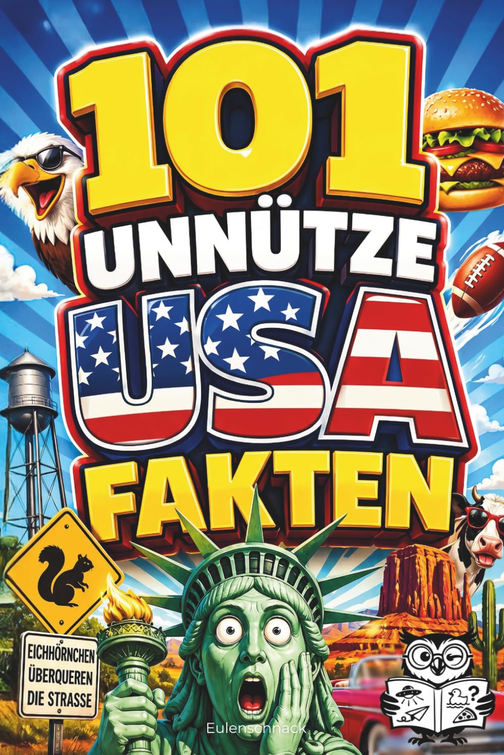 101 unnütze USA-Fakten: Kurioses, Geniales & Überraschendes Wissen über Amerika – Perfekt zum Staunen, Lachen & Verschenken