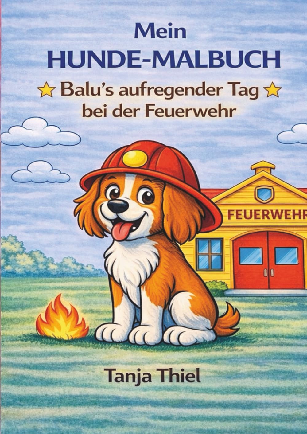 Mein Hunde-Malbuch: Balus aufregender Tag bei der Feuerwehr (Balu Malbuch- Reihe)