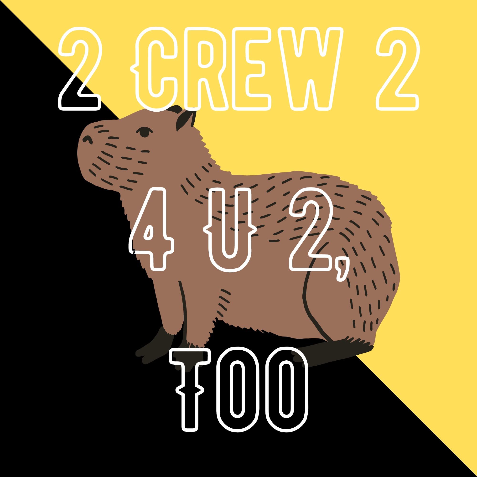 2 Crew 2 4 U 2 Too