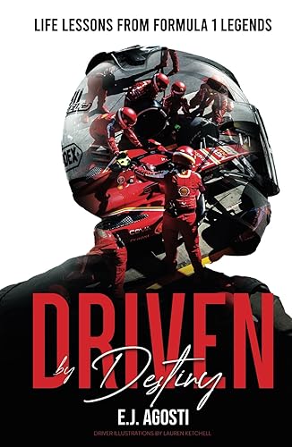 Driven by Destiny: Life Lessons from Formula 1 Legends