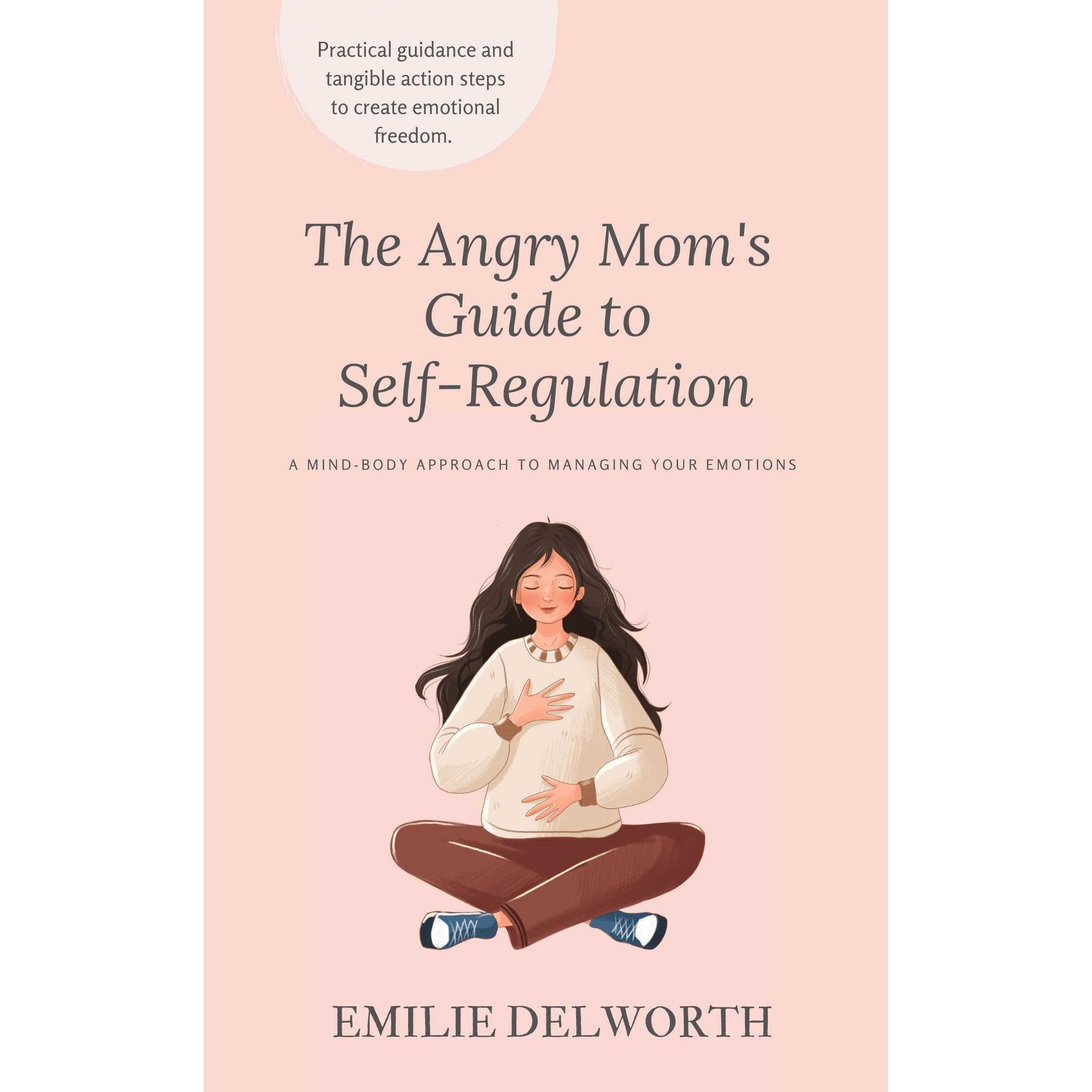 The Angry Mom's Guide to Self-Regulation