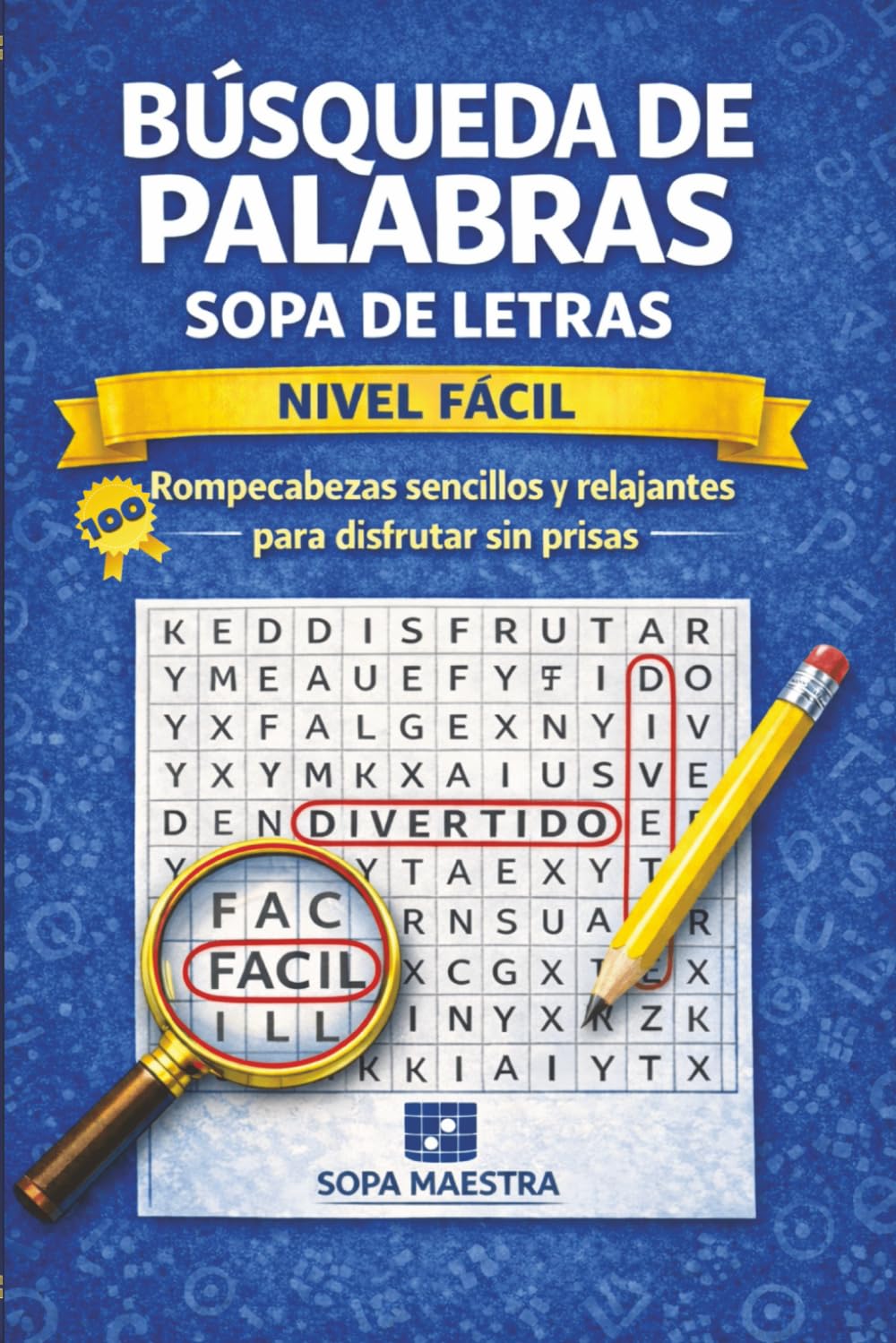 Búsqueda de Palabras: Sopa de Letras Nivel Fácil: 100 Rompecabezas Sencillos y Relajantes para Disfrutar sin Prisas