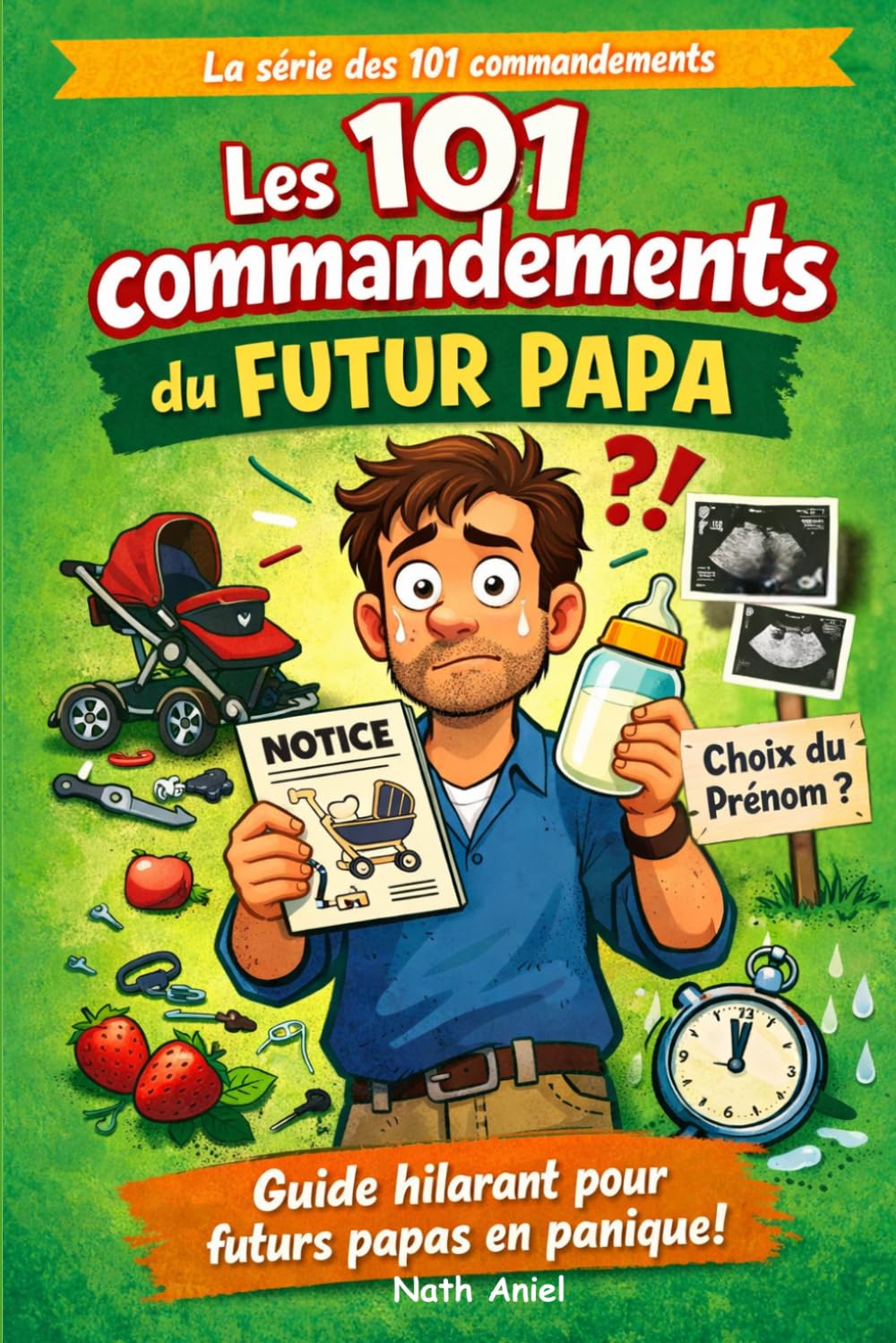 Les 101 commandements du futur papa: Guide de survie à l'arrivée du bébé (La série des 101 commandements)