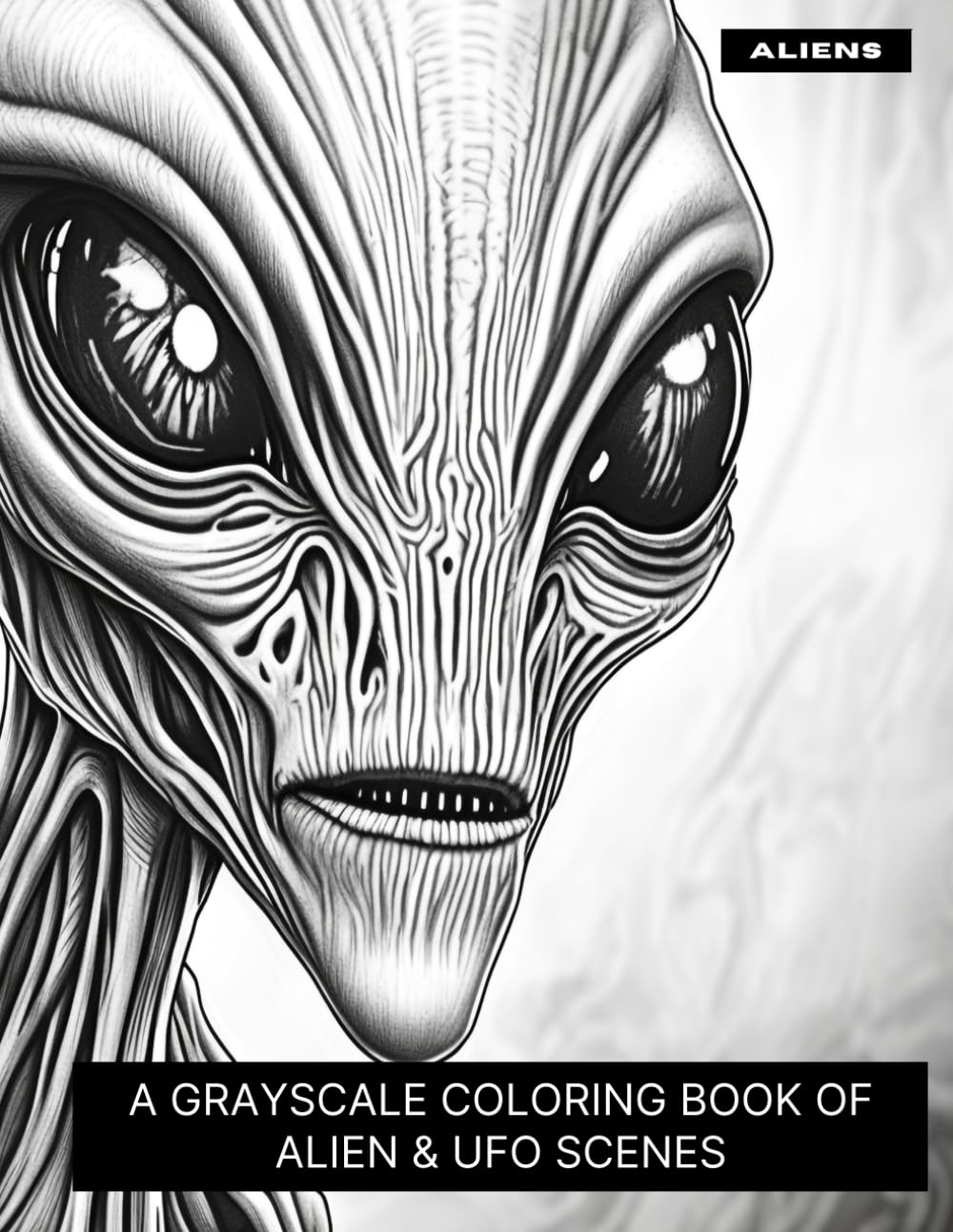 Aliens: A Grayscale Coloring Book of Alien & UFO Scenes