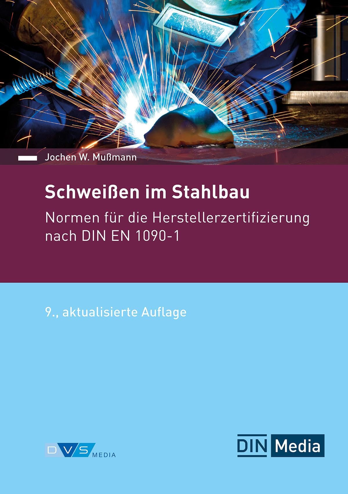 Schweißen im Stahlbau: Normen für die Herstellerzertifizierung nach DIN EN 1090-1 (DIN/DVS Taschenbücher)
