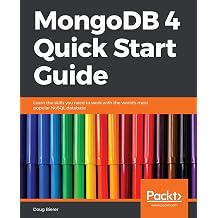 MongoDB 4 Quick Start Guide Learn the skills you need to work with the worlds most popular NoSQL database
