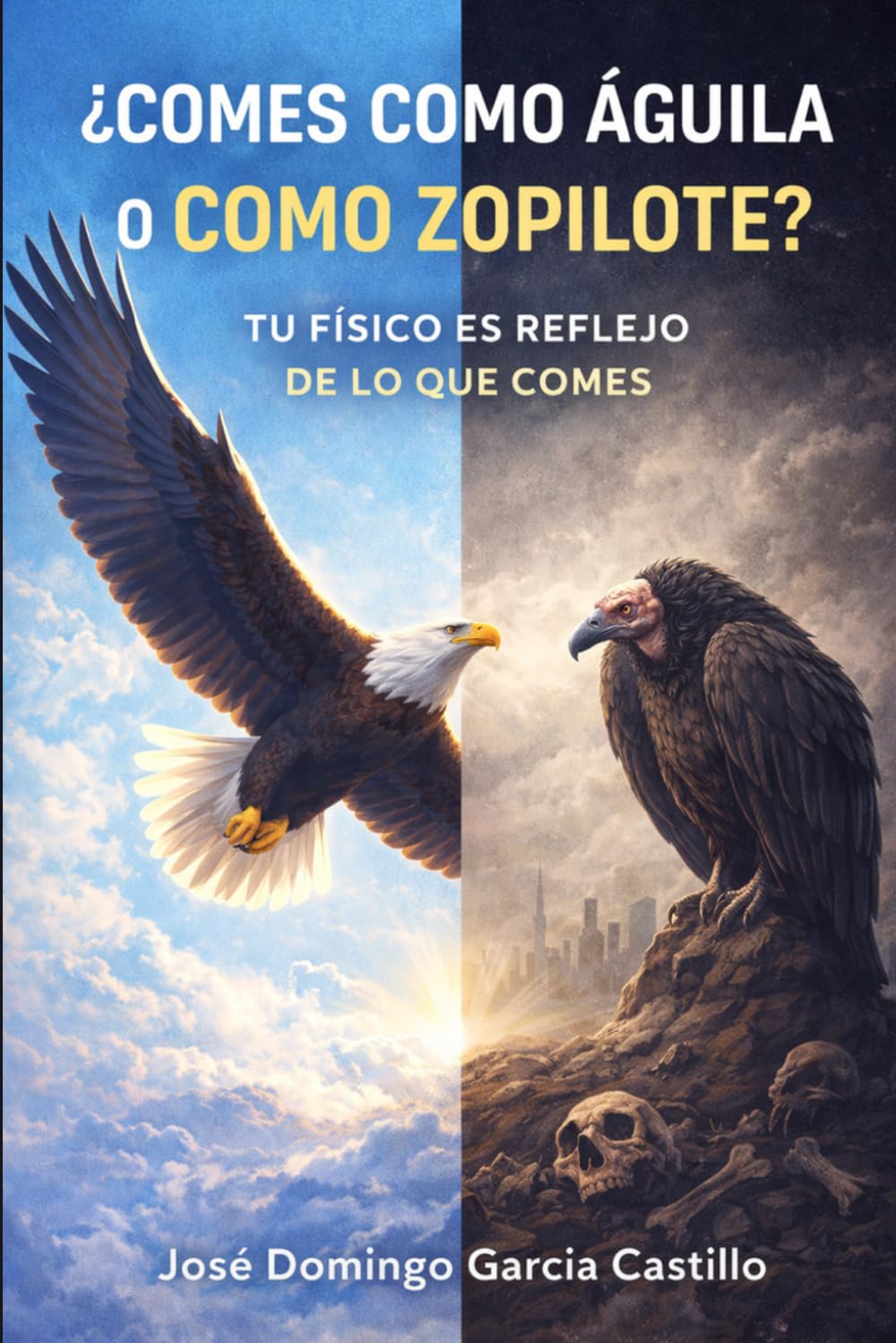 ¿Comes Como Águila o Como Zopilote?: Tu Físico Es Reflejo de Lo Que Comes