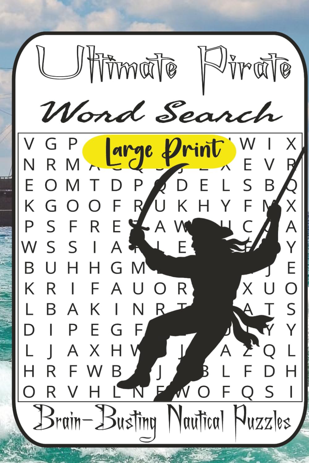 Ultimate Pirate Word Search Challenge: 55 Brain-Busting Puzzles from Easy to Difficult for Adults & Teens