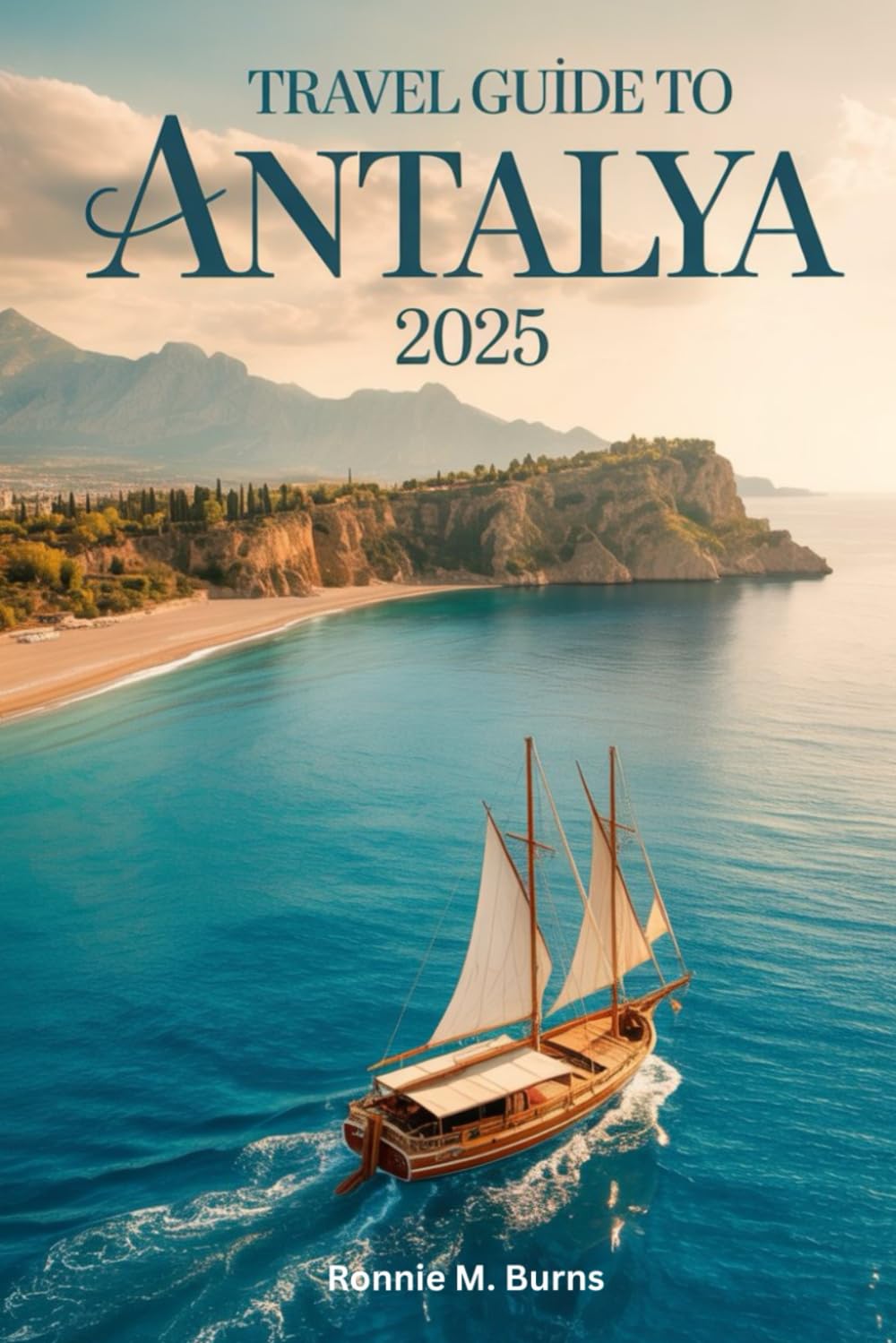 Travel Guide to Antalya 2025: Your complete guide to Antalya's with pictures and well detailed maps for best sights, stays & Experiences